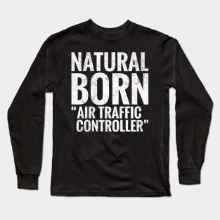 Natural Born Air traffic controller Long Sleeve T-Shirt